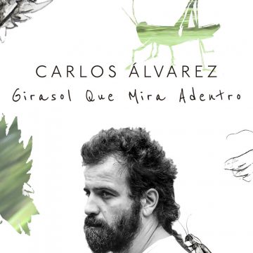 «GIRASOL QUE MIRA ADENTRO», LO NUEVO DE CARLOS ÁLVAREZ