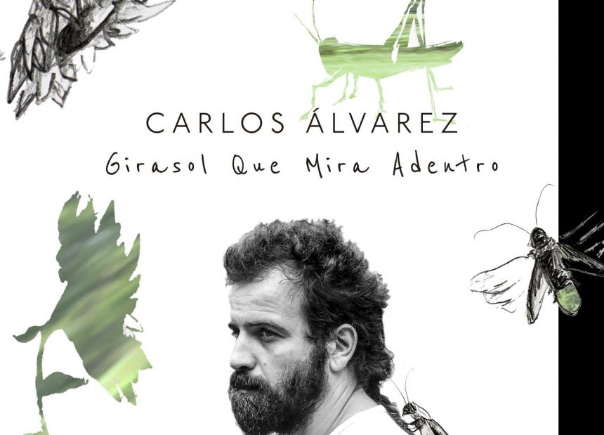 «GIRASOL QUE MIRA ADENTRO», LO NUEVO DE CARLOS ÁLVAREZ