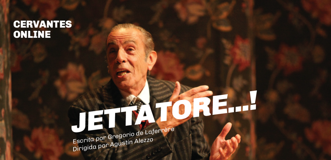 TEATRO: «JETTATORE..!», UN CLÁSICO DEL HUMOR SATÍRICO, EN EL CERVANTES ONLINE