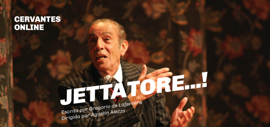 TEATRO: «JETTATORE..!», UN CLÁSICO DEL HUMOR SATÍRICO, EN EL CERVANTES ONLINE