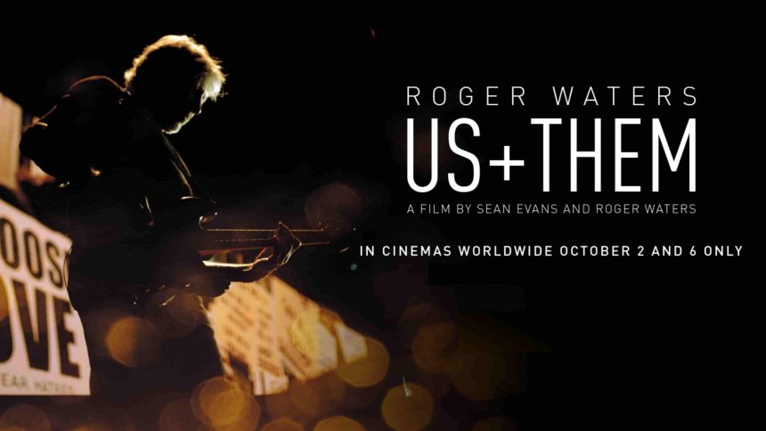 Aparece la película concierto «Roger Waters: Us + Them», grabada durante la aclamada gira de Waters 2017-18, dirigida por Sean Evans y el legendario bajista y fundador de Pink Floyd