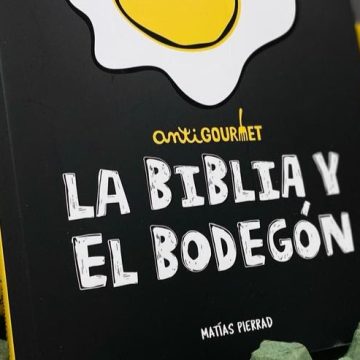 Antigourmet lanzó un libro sobre el ámbito de los bodegones y las cocinas: «La Biblia y el Bodegón» contiene reseñas e incluso poesías y humor