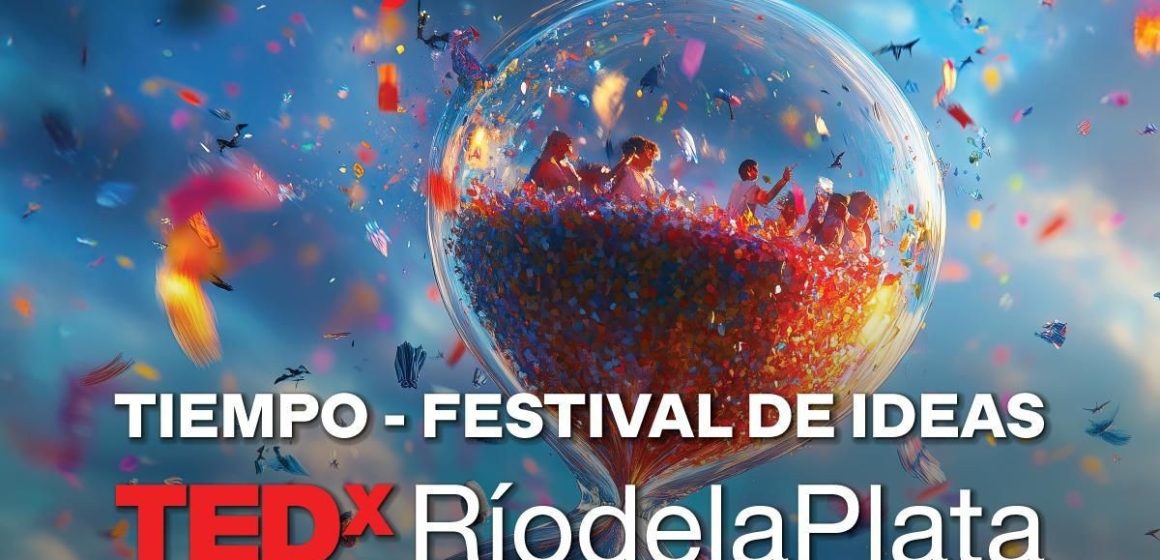 TEDxRíodelaPlata prepara su encuentro al que titula «Tiempo»: una invitación a frenarlo, a explorarlo, a vivirlo juntos desde otra perspectiva